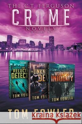 The C.T. Ferguson Private Investigator Mysteries: Books 1-3 Tom Fowler 9781393874652 Widening Gyre Media