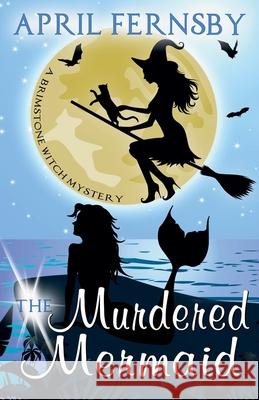 The Murdered Mermaid April Fernsby 9781393880462