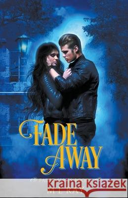 Fade Away M. L. Ray 9781393881254 M L Ray Publication House