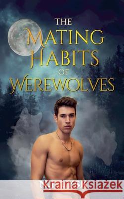 The Mating Habits of Werewolves N. J. Lysk 9781393908821 Palm Hearts Books