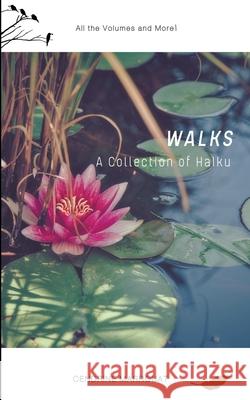 Walks: A Collection of Haiku (All the Volumes and More!) Cendrine Marrouat 9781393916444 Draft2digital