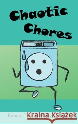 Chaotic Chores Renee Conoulty, Tom Conoulty, Molly Conoulty 9781393925910 Draft2digital