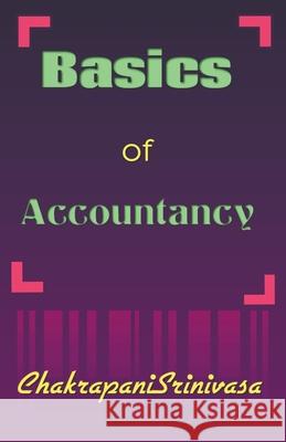 Basics of Accountancy Chakrapani Srinivasa 9781393936077 Chakrapani Srinivasa