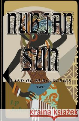 Nubian Sun Lp Johnson 9781393938835 Lpj Publishing Enterprises
