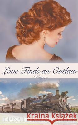 Love Finds an Outlaw Diana Lesire Brandmeyer 9781393951018 Dkd Books