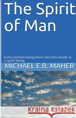 The Spirit of Man Michael E B Maher 9781393954729