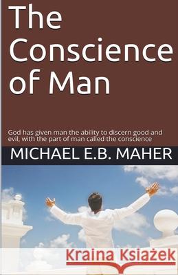 The Conscience of Man Michael E B Maher 9781393956723