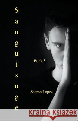 Sanguisuge Book 3 Sharon Lopez 9781393958789 Draft2digital