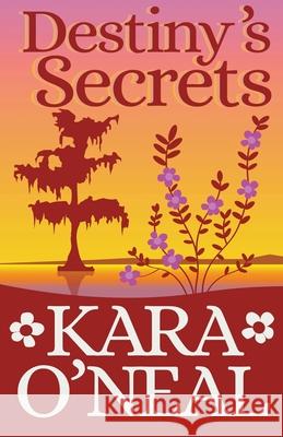 Destiny's Secrets Kara O'Neal 9781393958864 Kara O'Neal