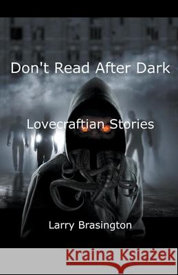 Don't Read After Dark Larry Brasington 9781393964599 Larry Brasington