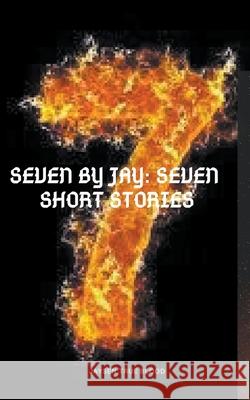 Seven By Jay: Seven Short Stories Jaysen True Blood 9781393967804 Draft2digital