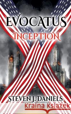 Evocatus Inception Steven J Daniels 9781393969815