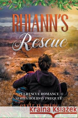 Rhiann's Rescue - Pet Rescue Romance Series Prequel Gayle M Irwin 9781393970095