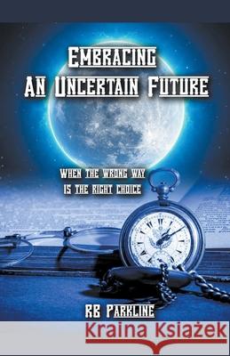 Embracing An Uncertain Future Rb Parkline 9781393975762 RB Parkline