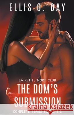 The Dom's Submission Series (Parts 1-3) Ellis O. Day 9781393977742 Lsodea