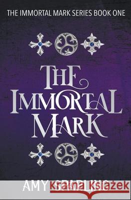 The Immortal Mark Amy Sparling 9781393978077 Draft2digital