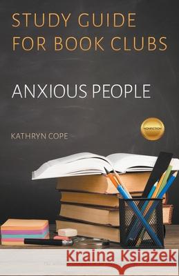 Study Guide for Book Clubs: Anxious People Kathryn Cope 9781393982890 Kathryn Cope