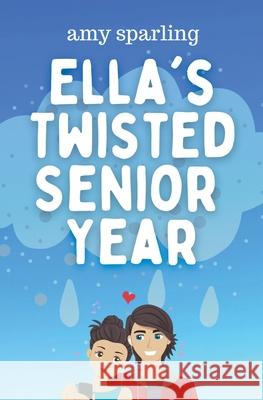 Ella's Twisted Senior Year Amy Sparling 9781393986843 Amy Sparling