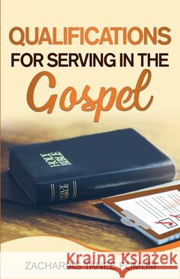 Qualifications For Serving in The Gospel Zacharias Tanee Fomum 9781393987574 Christian Publishing House (Cph)