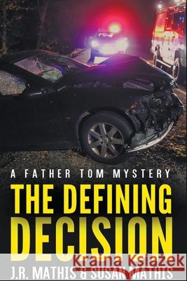 The Defining Decision J R Mathis, Susan Mathis 9781393988694 J. R. Mathis