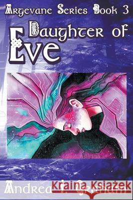 Daughter of Eve Andrea J. Graham 9781393990253 Reignburst Books