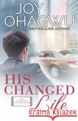 His Changed Life - Christian Inspirational Fiction - Book 6 Joy Ohagwu 9781393991069 Life Fountain Books