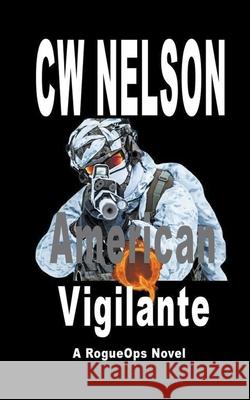 American Vigilante Cw Nelson 9781393995685 Cw Nelson