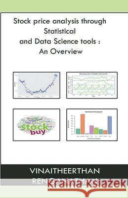 Stock Price Analysis Through Statistical And Data Science Tools: an Overview Vinaitheerthan Renganathan 9781393996347 Vinaitheerthan Renganathan