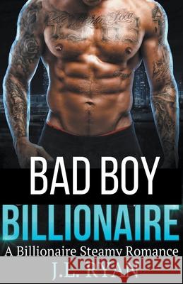 Bad Boy Billionaire J. L. Ryan 9781393999010 J.L. Ryan