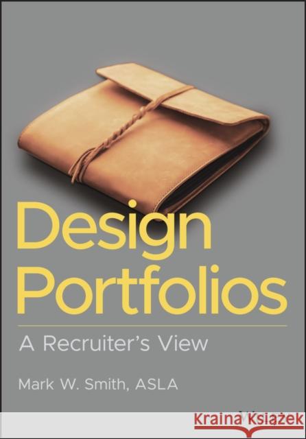 Design Portfolios: A Recruiter's View Mark W. Smith 9781394150465 Wiley