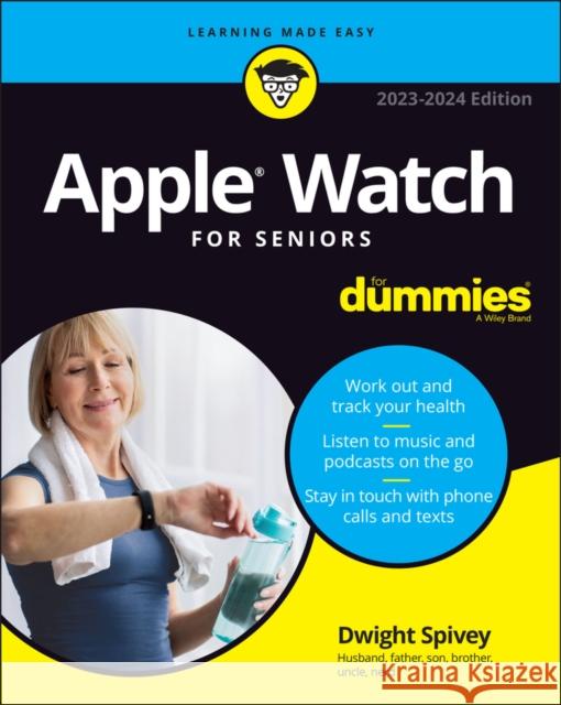 Apple Watch for Seniors for Dummies Spivey, Dwight 9781394159048 John Wiley & Sons Inc