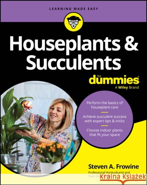 Houseplants & Succulents For Dummies Frowine 9781394159512 John Wiley & Sons Inc