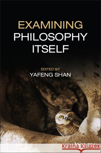 Examining Philosophy Itself Y Shan 9781394160716 John Wiley & Sons Inc