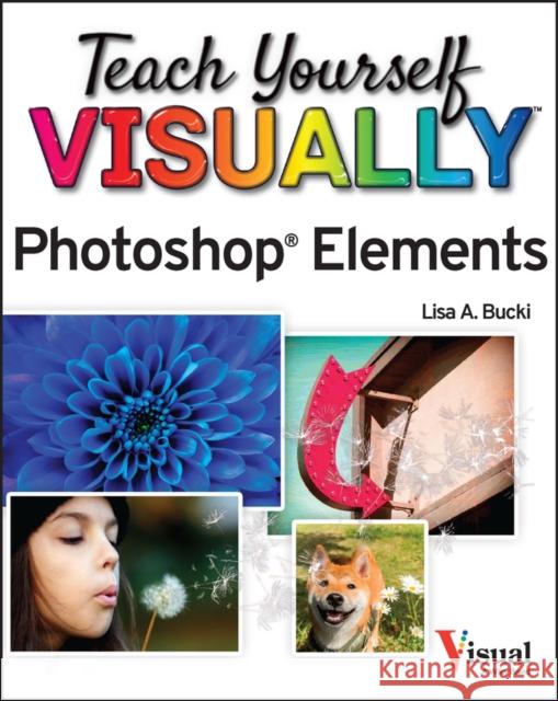 Teach Yourself VISUALLY Photoshop Elements 2023 Lisa A. Bucki 9781394161119 John Wiley & Sons Inc