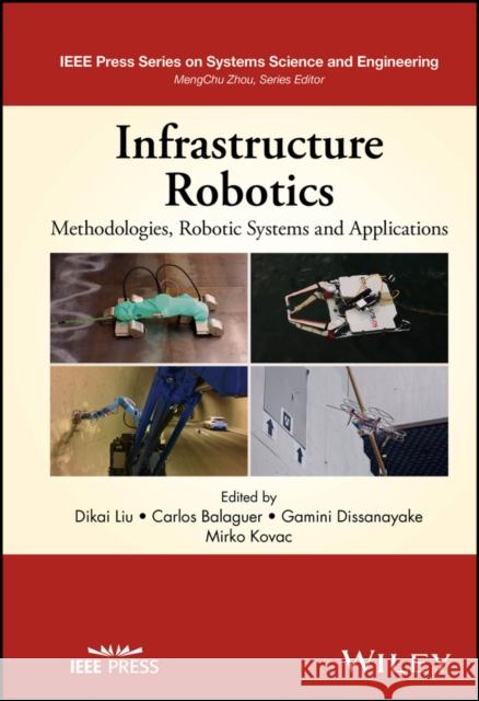 Infrastructure Robotics: Methodologies, Robotic Sy stems and Applications  9781394162840 