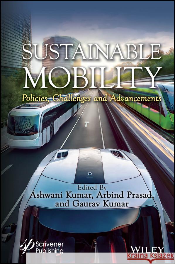 Sustainable Mobility Ashwani Kumar Arbind Prasad Gaurav Kumar 9781394166145 Wiley-Scrivener