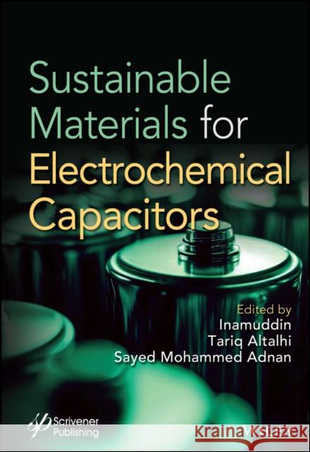 Sustainable Materials for Electrochemcial Capacitors Inamuddin 9781394166237