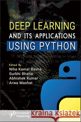 Deep Learning and Its Applications Using Python Niha K. Basha Amutha S Surbhi Bhatia 9781394166466 Wiley-Scrivener