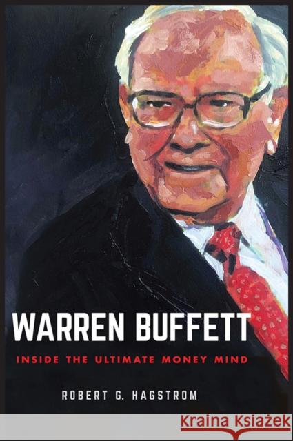 Warren Buffett: Inside the Ultimate Money Mind Hagstrom, Robert G. 9781394168446