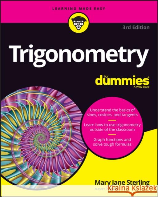 Trigonometry For Dummies Mary Jane (Bradley University, Peoria, IL) Sterling 9781394168552 John Wiley & Sons Inc