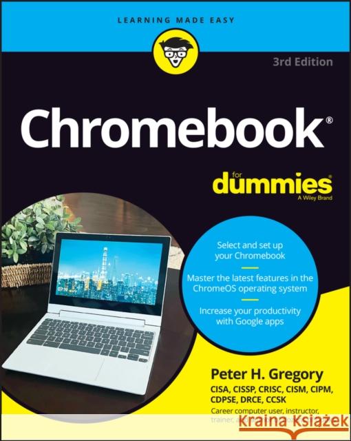 Chromebook For Dummies Peter H. (AT&T Wireless Services, Woodinville, Washington) Gregory 9781394168804