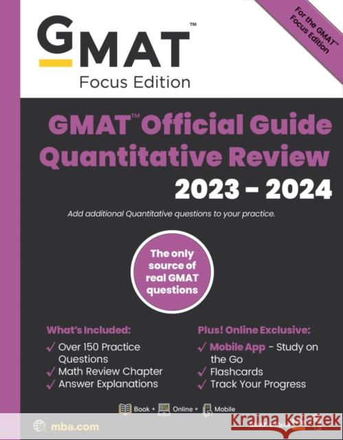 GMAT Official Guide Quantitative Review 2023-2024, Focus Edition: Includes Book + Online Question Bank + Digital Flashcards + Mobile App GMAC (Graduate Management Admission Council) 9781394169955 John Wiley & Sons Inc