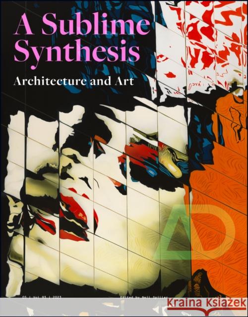 Art and Architecture: A Sublime Synthesis N Spiller 9781394170791 John Wiley & Sons Inc