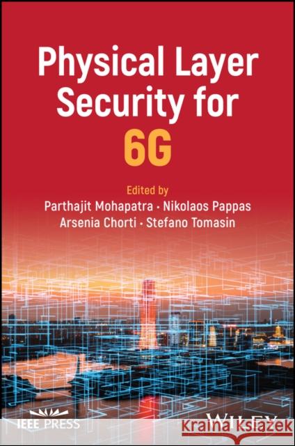 Physical Layer Security for 6G  9781394170913 John Wiley & Sons Inc