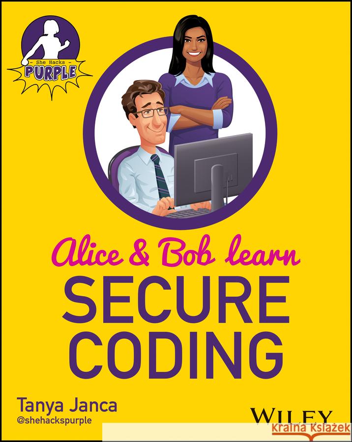 Alice and Bob Learn Secure Coding Tanya Janca 9781394171705 Wiley