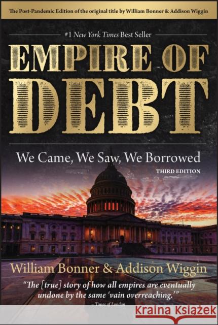 The Empire of Debt: We Came, We Saw, We Borrowed Bonner, William 9781394174676