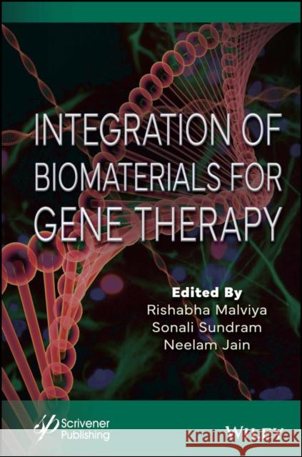 Integration of Biomaterials for Gene Therapy Malviya 9781394174737 John Wiley & Sons Inc