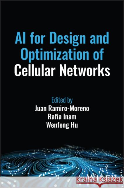 AI for Design and Optimization of Cellular Network s Ramiro–Moreno 9781394175758