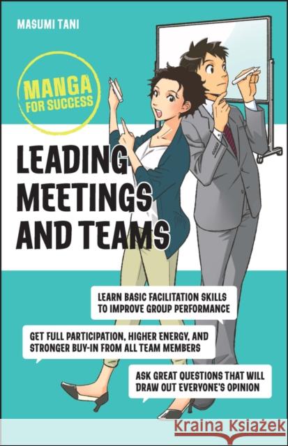 Leading Meetings and Teams: Manga for Success Masumi Tani 9781394176199 John Wiley & Sons Inc