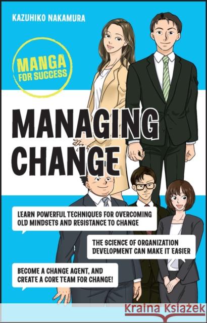 Managing Change: Manga for Success Kazuhiko Nakamura 9781394176229 John Wiley & Sons Inc